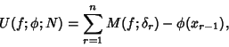 \begin{displaymath}
U(f;\phi;N)=\sum_{r=1}^n M(f;\delta_r)-\phi(x_{r-1}),
\end{displaymath}