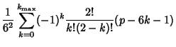 $\displaystyle {1\over 6^2} \sum_{k=0}^{k_{\rm max}} (-1)^k {2!\over k!(2-k)!} (p-6k-1)$