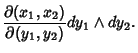 $\displaystyle {\partial (x_1,x_2)\over \partial (y_1,y_2)} dy_1\wedge dy_2.$
