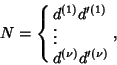 \begin{displaymath}
N=\cases{d^{(1)}d'^{(1)}\cr \vdots\cr d^{(\nu)}d'^{(\nu)}\cr},
\end{displaymath}