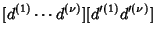 $\displaystyle [d^{(1)}\cdots d^{(\nu)}][d'^{(1)}d'^{(\nu)}]$