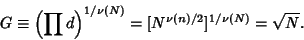 \begin{displaymath}
G\equiv \left({\prod d}\right)^{1/\nu(N)} = [N^{\nu(n)/2}]^{1/\nu(N)} = \sqrt{N}.
\end{displaymath}