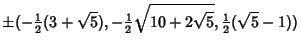 $\displaystyle \pm(-{\textstyle{1\over 2}}(3+\sqrt{5}), -{\textstyle{1\over 2}}\sqrt{10+2\sqrt{5}}, {\textstyle{1\over 2}}(\sqrt{5}-1))$