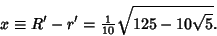 \begin{displaymath}
x\equiv R'-r'={\textstyle{1\over 10}}\sqrt{125-10\sqrt{5}}.
\end{displaymath}