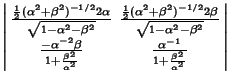 $\displaystyle \left\vert\begin{array}{ccc}{{1\over 2}(\alpha^2+\beta^2)^{-1/2}2...
...}
& {\alpha^{-1}\over 1+{\beta^2\over \alpha^2}}\end{array}\right\vert\nonumber$