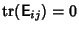 $\mathop{\rm tr}({\hbox{\sf E}}_{ij})=0$