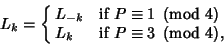 \begin{displaymath}
L_k=\cases{
L_{-k} & if $P\equiv 1\ \left({{\rm mod\ } {4}}...
...\cr
L_k & if $P\equiv 3\ \left({{\rm mod\ } {4}}\right)$,\cr}
\end{displaymath}