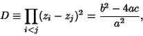 \begin{displaymath}
D\equiv \prod_{i<j} (z_i-z_j)^2={b^2-4ac\over a^2},
\end{displaymath}