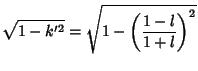$\displaystyle \sqrt{1-k'^2}=\sqrt{1-\left({1-l\over 1+l}\right)^2}$