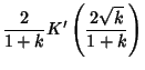 $\displaystyle {2\over 1+k}K'\left({2\sqrt{k}\over 1+k}\right)$