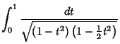 $\displaystyle \int_0^1 {dt\over \sqrt{(1-t^2)\left({1-{1\over 2}t^2}\right)}}$