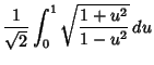 $\displaystyle {1\over\sqrt{2}}\int_0^1 \sqrt{1+u^2\over 1-u^2}\,du$