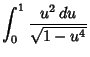 $\displaystyle \int_0^1 {u^2\,du\over \sqrt{1-u^4}}$