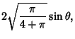 $\displaystyle 2\sqrt{\pi\over 4+\pi} \sin\theta,$