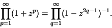 \begin{displaymath}
\prod_{p=1}^\infty (1+z^p) = \prod_{q=1}^\infty (1-z^{2q-1})^{-1}.
\end{displaymath}