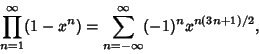 \begin{displaymath}
\prod_{n=1}^\infty (1-x^n) =\sum_{n=-\infty}^\infty (-1)^nx^{n(3n+1)/2},
\end{displaymath}