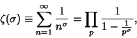 \begin{displaymath}
\zeta(\sigma)\equiv \sum_{n=1}^\infty {1\over n^\sigma} = \prod_p {1\over 1-{1\over p^\sigma}},
\end{displaymath}