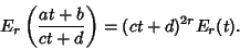 \begin{displaymath}
E_r\left({at+b\over ct+d}\right)= (ct+d)^{2r}E_r(t).
\end{displaymath}