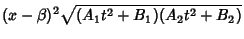 $\displaystyle (x-\beta)^2\sqrt{(A_1t^2+B_1)(A_2t^2+B_2)}$
