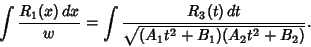 \begin{displaymath}
\int {R_1(x)\,dx\over w} = \int {R_3(t)\,dt\over \sqrt{(A_1t^2+B_1)(A_2t^2+B_2)}}.
\end{displaymath}