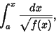 \begin{displaymath}
\int_a^x {dx\over \sqrt{f(x)}},
\end{displaymath}