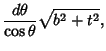$\displaystyle {d\theta \over \cos \theta }\sqrt{b^2+t^2},$
