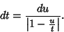 \begin{displaymath}
dt={du\over \left\vert 1-{u\over t}\right\vert}.
\end{displaymath}