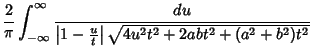 $\displaystyle {2\over \pi} \int_{-\infty}^\infty {du\over \left\vert 1-{u\over t}\right\vert\sqrt{4u^2t^2+2abt^2+(a^2+b^2)t^2}}$