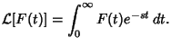 $\displaystyle {\mathcal L}[F(t)] = \int^\infty_0 F(t)e^{-st}\,dt.$
