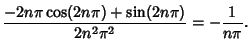 $\displaystyle {-2n\pi\cos(2n\pi)+\sin(2n\pi)\over 2n^2\pi^2} = -{1\over n\pi}.$
