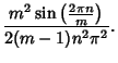 $\displaystyle {m^2\sin\left({2\pi n\over m}\right)\over 2(m-1)n^2\pi^2}.$