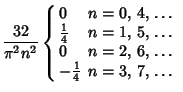 $\displaystyle {32\over\pi^2 n^2}\left\{\begin{array}{ll} 0 & \mbox{$n=0$, 4, \d...
... 6, \dots}\\  -{\textstyle{1\over 4}}& \mbox{$n=3$, 7, \dots}\end{array}\right.$