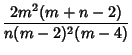 $\displaystyle {2m^2(m+n-2)\over n(m-2)^2(m-4)}$