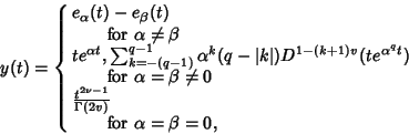 \begin{displaymath}
y(t)=\cases{
e_\alpha(t)-e_\beta(t)\cr
\qquad {\rm for\ }\...
...u-1}\over\Gamma(2v)}\cr
\qquad {\rm for\ }\alpha=\beta=0,\cr}
\end{displaymath}