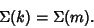 \begin{displaymath}
\Sigma(k)=\Sigma(m).
\end{displaymath}