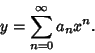 \begin{displaymath}
y = \sum_{n=0}^\infty a_nx^n.
\end{displaymath}