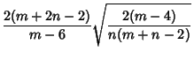 $\displaystyle {2(m+2n-2)\over m-6} \sqrt{2(m-4)\over n(m+n-2)}$