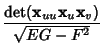 $\displaystyle {\mathop{\rm det}({\bf x}_{uu} {\bf x}_u {\bf x}_v)\over\sqrt{EG-F^2}}$