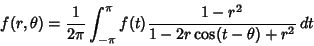 \begin{displaymath}
f(r,\theta)={1\over 2\pi}\int_{-\pi}^\pi f(t){1-r^2\over 1-2r\cos(t-\theta)+r^2}\,dt
\end{displaymath}
