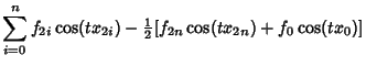$\displaystyle \sum_{i=0}^n f_{2i}\cos(tx_{2i})-{\textstyle{1\over 2}}[f_{2n}\cos(tx_{2n})+f_0\cos(tx_0)]$