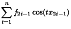 $\displaystyle \sum_{i=1}^n f_{2i-1}\cos(tx_{2i-1})$