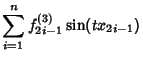 $\displaystyle \sum_{i=1}^n f^{(3)}_{2i-1} \sin(tx_{2i-1})$