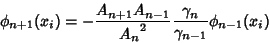 \begin{displaymath}
\phi_{n+1}(x_i)=-{A_{n+1}A_{n-1}\over{A_n}^2} {\gamma_n\over\gamma_{n-1}}\phi_{n-1}(x_i)
\end{displaymath}