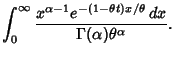 $\displaystyle \int_0^\infty {x^{\alpha-1}e^{-(1-\theta t)x/\theta}\,dx\over \Gamma (\alpha)\theta^\alpha}.$