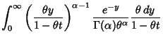 $\displaystyle \int_0^\infty\left({ \theta y\over 1-\theta t}\right)^{\alpha-1}
{e^{-y}\over \Gamma (\alpha)\theta^\alpha} { \theta\,dy\over 1-\theta t}$