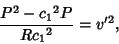 \begin{displaymath}
{P^2-{c_1}^2P\over R{c_1}^2} = v'^2,
\end{displaymath}