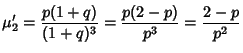 $\displaystyle \mu'_2 = {p(1+q)\over (1+q)^3} = {p(2-p)\over p^3}= {2-p\over p^2}$