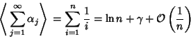 \begin{displaymath}
\left\langle{\,\sum_{j=1}^\infty \alpha_j}\right\rangle{} = ...
... {1\over i} = \ln n+\gamma+{\mathcal O}\left({1\over n}\right)
\end{displaymath}