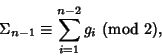 \begin{displaymath}
\Sigma_{n-1}\equiv \sum_{i=1}^{n-2} g_i {\rm\ (mod\ } 2),
\end{displaymath}