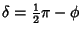 $\displaystyle \delta={\textstyle{1\over 2}}\pi-\phi$
